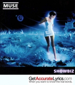 Muse Showbiz Song Lyrics from the album Showbiz